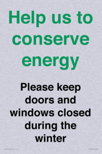 Help us to conserve energy - Please keep doors and windows closed during the winter